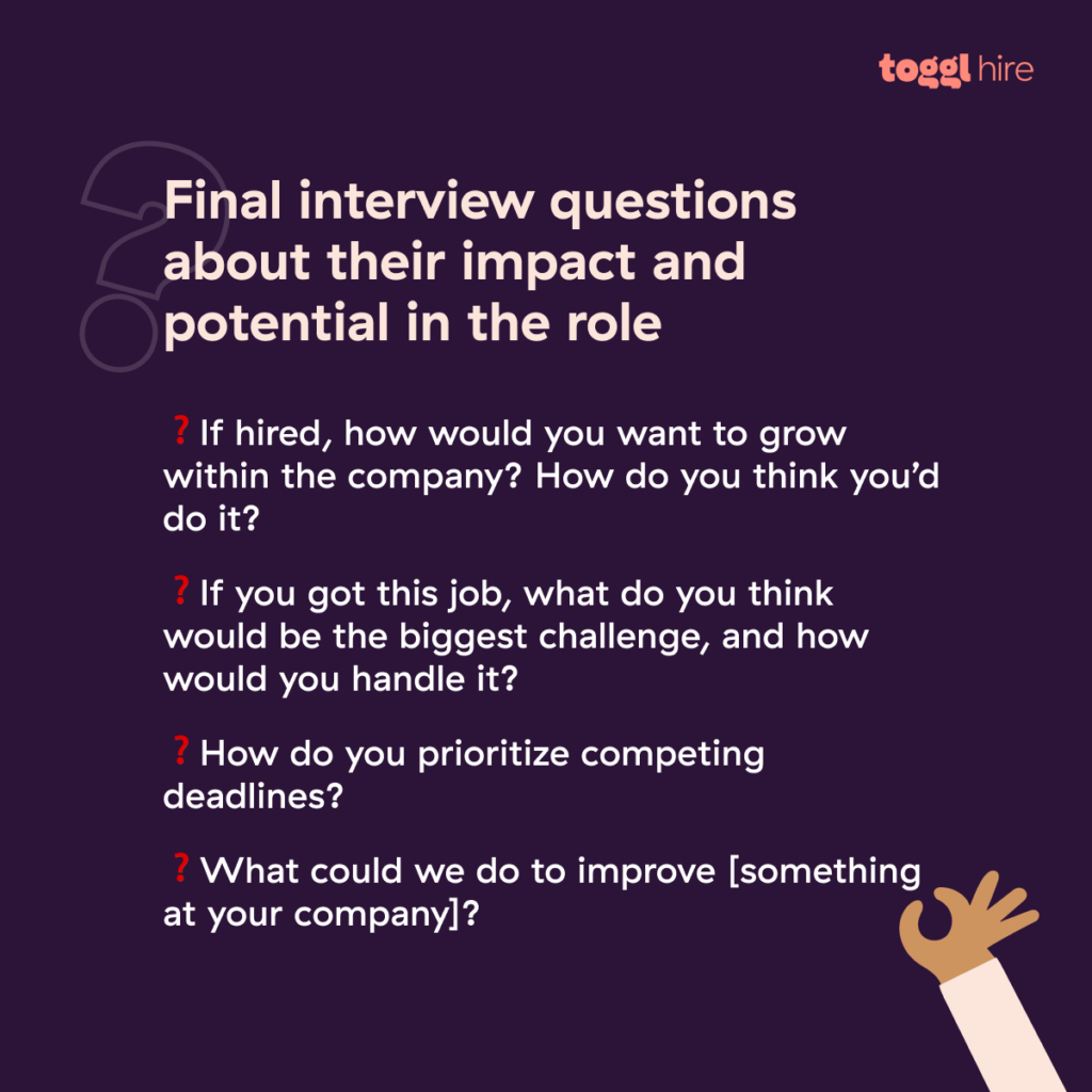 Final interview questions about their impact and potential in the role